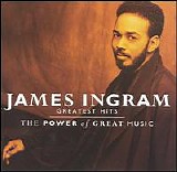 James Ingram - Greatest Hits - The Power Of Great Music)