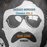 Giorgio Moroder - Classics, Vol. 2: Our Love Remixes
