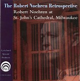 Robert Noehren - The Robert Noehren Retrospective