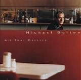 Michael Bolton - All That Matters