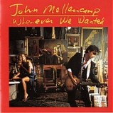 John Cougar Mellencamp - Whenever We Wanted