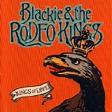 Blackie And The Rodeo Kings - Kings Of Love