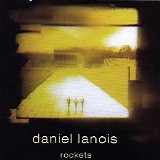 Daniel Lanois - Rockets