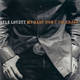 Lyle Lovett - My Baby Donâ€™t Tolerate