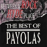 Payola$ - Between A Rock And A Hyde Place - The Best of Payola$