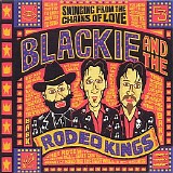 Blackie And The Rodeo Kings - (2008) Swinging From the Chains of Love