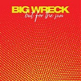 Big Wreck - â€¦but For The Sun