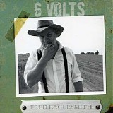 Fred Eaglesmith - 6 Volts