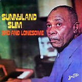 Sunnyland Slim - Sad And Lonesome