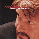 Tom Cochrane and Red Rider - X-Ray Sierra