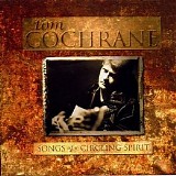 Tom Cochrane and Red Rider - Songs Of A Circling Spirit