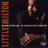 Little Milton - Welcome To The Club: The Essential Chess Recordings