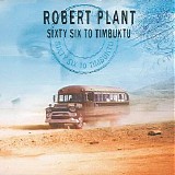 Robert Plant - Sixty Six To Timbuktu