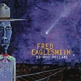 Fred Eaglesmith - 50-Odd Dollars