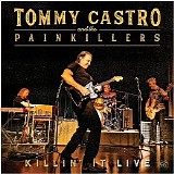 Tommy Castro And The Painkillers - Killinâ€™ It Live