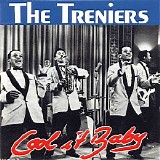 The Treniers - Cool It Baby