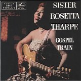 Sister Rosetta Tharpe - Gospel Train