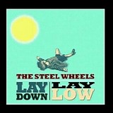 The Steel Wheels - Lay Down, Lay Low