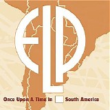 Emerson, Lake & Palmer - Once Upon A Time In South America