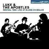 Luke & The Apostles - Revival 1999: Live At Blues On Belair