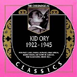 Kid Ory And His Creole Band - The Chronological Classics - 1922-1945