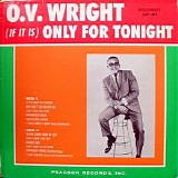 O.V. Wright - (If It Is) Only For Tonight