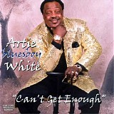 Artie "Blues Boy" White - Can't Get Enough