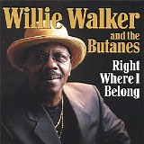 Willie Walker & The Butanes - Right Where I Belong