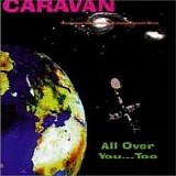 Caravan - All Over You...Too