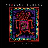 Violent Femmes - Add It Up (1981-1993)