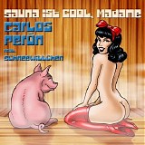 Carlos Peron feat. Schneewittchen - Sauna Ist Cool, Madame