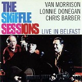 Morrison, Van (Van Morrison), Lonnie Donegan, Chris Barber - The Skiffle Sessions (Live In Belfast)