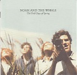 Noah And The Whale - The First Days Of Spring