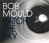 Mould, Bob (Bob Mould) - Patch The Sky