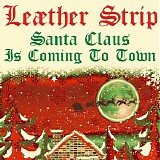 Leaether Strip - Santa Claus Is Coming to Town