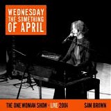 Brown, Sam - Wednesday The Something Of April
