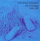 The Space Negros - Dig Archaeology 1980-1990