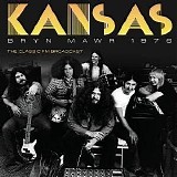 Kansas - Bryn Mawr 1976 (The Classic FM Broadcast)