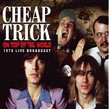Cheap Trick - On Top Of The World (1978 Live Broadcast)