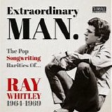 Various artists - Extrarodinary Man: Pop Songwriting Of Ray Whitley 1964-1969