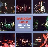 Random Hold - The View From Here