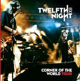 Twelfth Night - Corner Of The World Tour