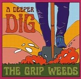 The Grip Weeds - A Deeper Dig