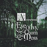Arrowwood - Eye of Ivy, Thorn and Moss