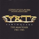 Y&T - Earthquake - The A&M Years 1981-1985