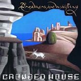 Crowded House - Dreamers Are Waiting