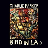 Charlie Parker - Bird In LA