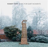 Robert Fripp - Music For Quiet Moments