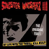 My Life With The Thrill Kill Kult - Sinister Whisperz III: The Rykodisc Years