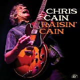 Chris Cain - Raisinâ€™ Cain
